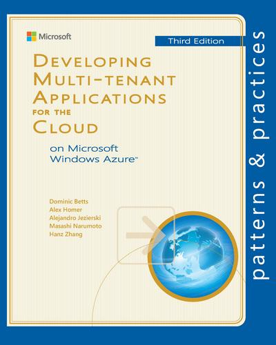 Developing Multi-Tenant Applications for the Cloud on Microsoft Windows Azure™, Third Edition